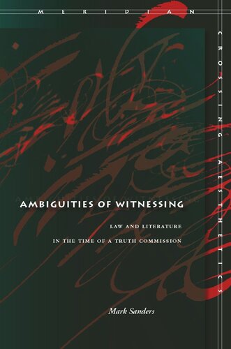 Ambiguities of Witnessing: Law and Literature in the Time of a Truth Commission (PDF/EPUB Version)