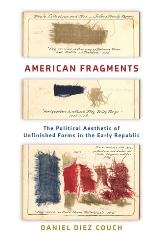 American Fragments: The Political Aesthetic of Unfinished Forms in the Early Republic (PDF/EPUB Version)