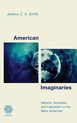 American Imaginaries: Nations, Societies and Capitalism in the Many Americas (Social Imaginaries) (PDF/EPUB Version)