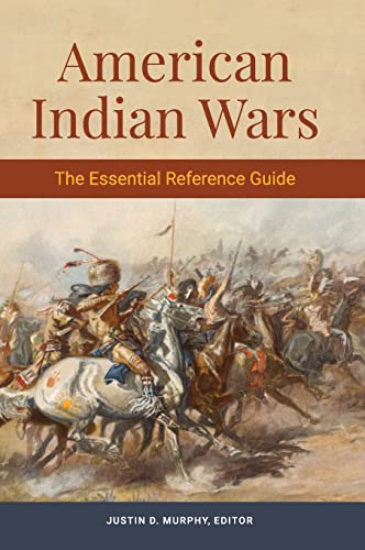 American Indian Wars: The Essential Reference Guide (PDF/EPUB Version)