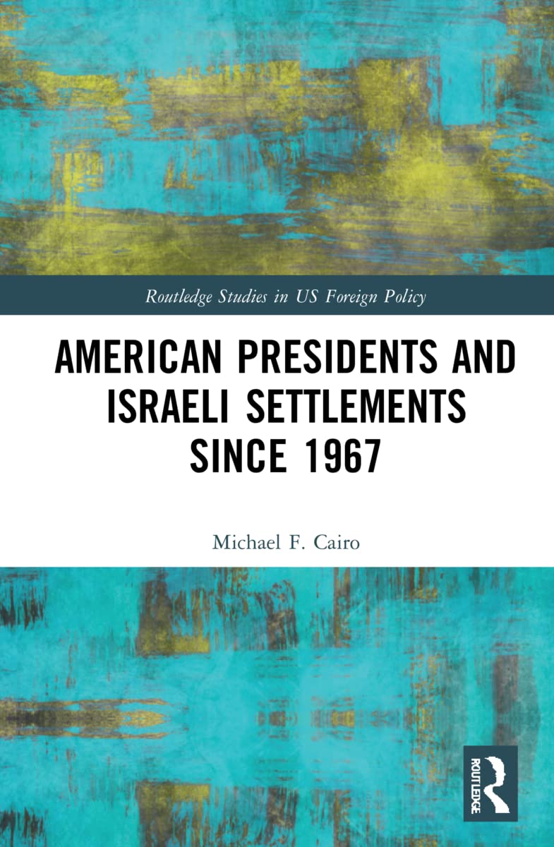 American Presidents and Israeli Settlements since 1967 (PDF/EPUB Version)