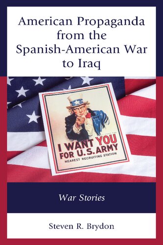 American propaganda from the Spanish-American war to Iraq war stories (PDF/EPUB Version)