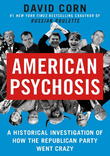 American psychosis : a historical investigation of how the Republican Party went crazy (PDF/EPUB Version)