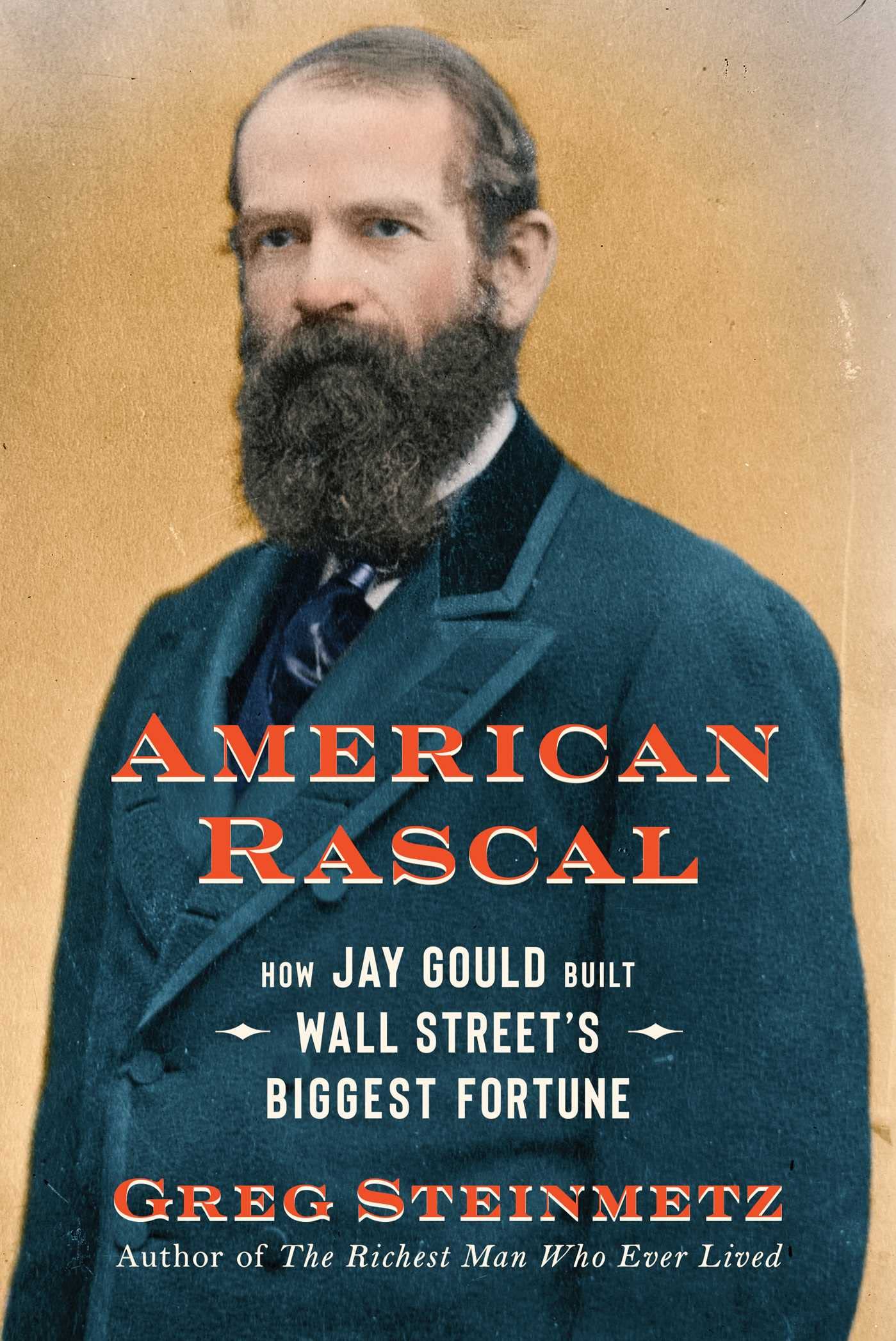American Rascal: How Jay Gould Built Wall Street's Biggest Fortune (PDF/EPUB Version)