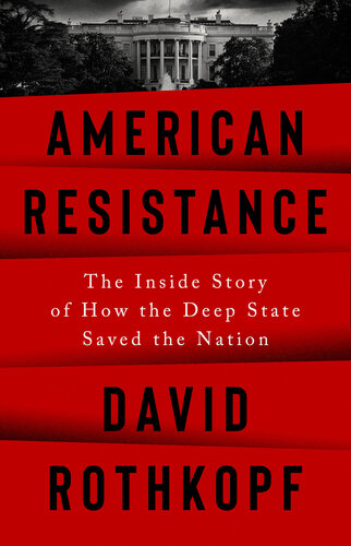American Resistance: The Inside Story of How the Deep State Saved the Nation (PDF/EPUB Version)
