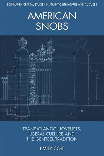 American Snobs: Transatlantic Novelists, Liberal Culture and the Genteel Tradition (PDF/EPUB Version)