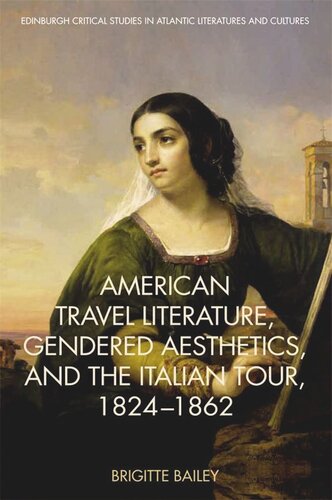American Travel Literature, Gendered Aesthetics, and the Italian Tour, 1824–62 (PDF/EPUB Version)