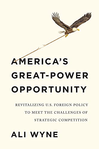 America's Great-Power Opportunity: Revitalizing U.S. Foreign Policy to Meet the Challenges of Strategic Competition (PDF/EPUB Version)