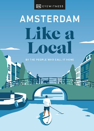Amsterdam Like a Local: By the People Who Call It Home (Travel Guide) (PDF/EPUB Version)