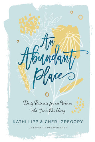 An Abundant Place: Daily Retreats for the Woman Who Can't Get Away (PDF/EPUB Version)