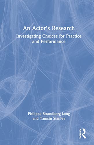 An Actor's Research: Investigating Choices for Practice and Performance (PDF/EPUB Version)