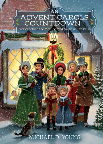 An Advent Carols Countdown: Stories Behind the Most Beloved Music of Christmas (PDF/EPUB Version)