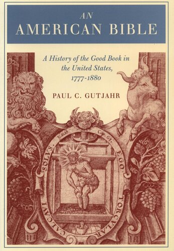 An American Bible: A History of the Good Book in the United States, 1777-1880 (PDF/EPUB Version)