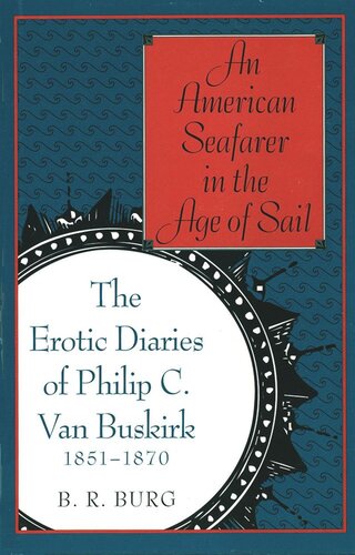 An American Seafarer in the Age of Sail: The Erotic Diaries of Philip C. Van Buskirk, 1851-1870 (PDF/EPUB Version)