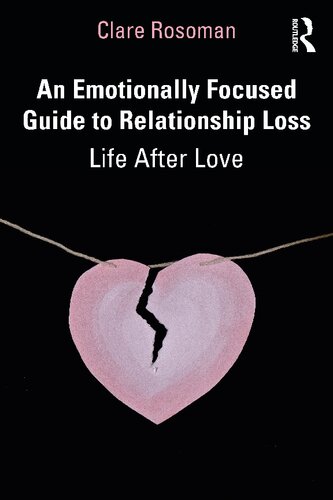 An Emotionally Focused Guide to Relationship Loss (PDF/EPUB Version)