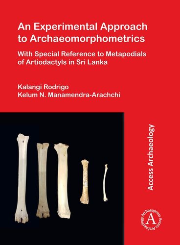 An Experimental Approach to Archaeomorphometrics: With Special Reference to Metapodials of Artiodactyls in Sri Lanka (PDF/EPUB Version)
