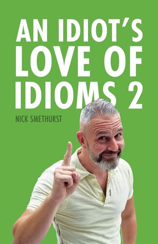 An Idiot's Love of Idioms 2 (PDF/EPUB Version)