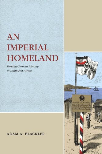 An Imperial Homeland: Forging German Identity in Southwest Africa (PDF/EPUB Version)