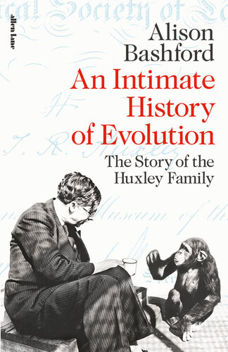 An Intimate History of Evolution: The Story of the Huxley Family (PDF/EPUB Version)