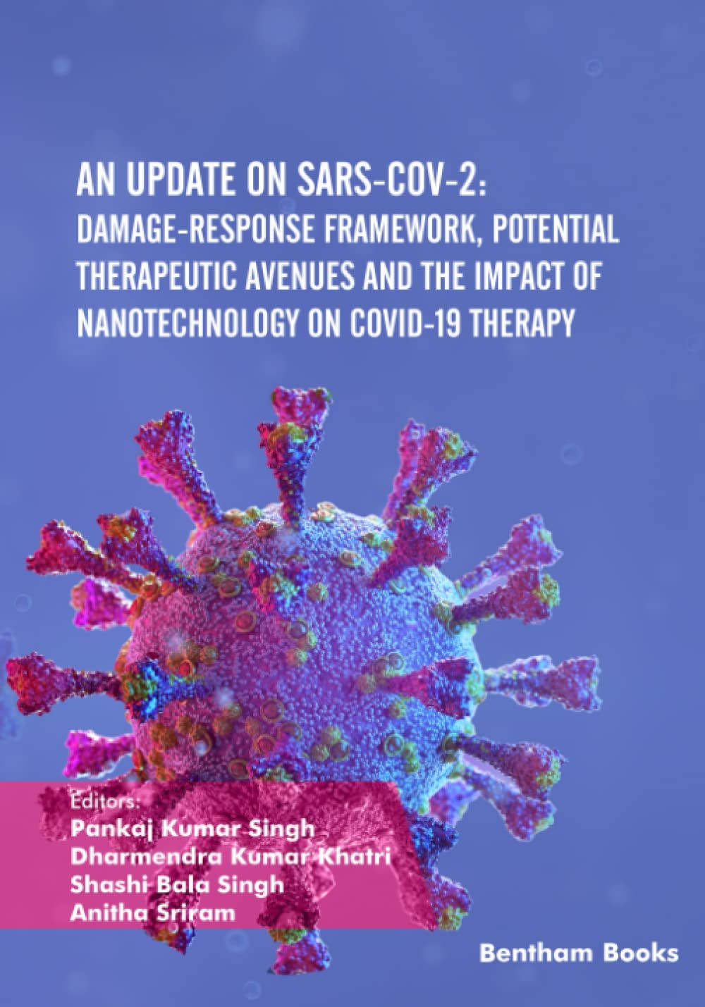 An Update on SARS-CoV-2: Damage-response Framework, Potential Therapeutic Avenues and the Impact of Nanotechnology on COVID-19 Therapy (PDF/EPUB Version)