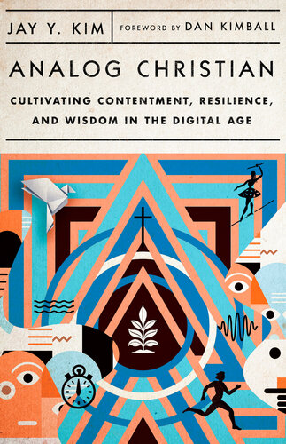 Analog Christian: Cultivating Contentment, Resilience, and Wisdom in the Digital Age (PDF/EPUB Version)