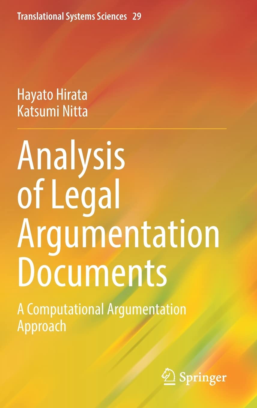 Analysis of Legal Argumentation Documents: A Computational Argumentation Approach (Translational Systems Sciences, 29) (PDF/EPUB Version)