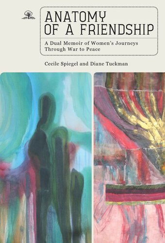 Anatomy of a Friendship: A Dual Memoir of Women's Journeys through War to Peace (PDF/EPUB Version)