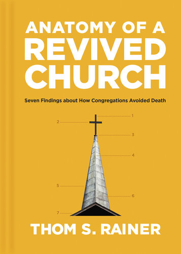 Anatomy of a Revived Church: Seven Findings about How Congregations Avoided Death (PDF/EPUB Version)