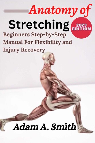 ANATOMY OF STRETCHING: Beginners Step-By-Step Manual for Flexibility and Injury Recovery (PDF/EPUB Version)