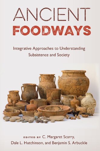 Ancient Foodways: Integrative Approaches to Understanding Subsistence and Society (PDF/EPUB Version)