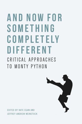 And Now for Something Completely Different: Critical Approaches to Monty Python (PDF/EPUB Version)