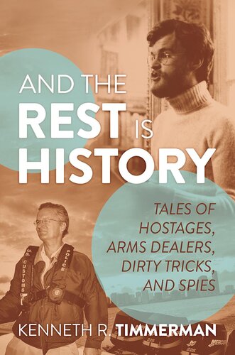 And the Rest Is History: Tales of Hostages, Arms Dealers, Dirty Tricks, and Spies (PDF/EPUB Version)