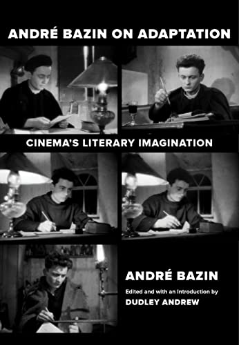 Andre Bazin on Adaptation: Cinema's Literary Imagination (PDF/EPUB Version)
