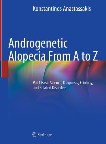 Androgenetic Alopecia From A to Z: Vol.1 Basic Science, Diagnosis, Etiology, and Related Disorders (PDF/EPUB Version)