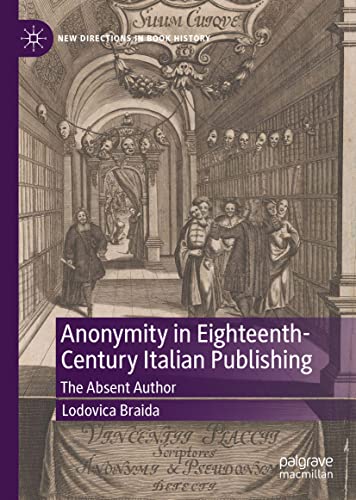 Anonymity in Eighteenth-Century Italian Publishing: The Absent Author (PDF/EPUB Version)