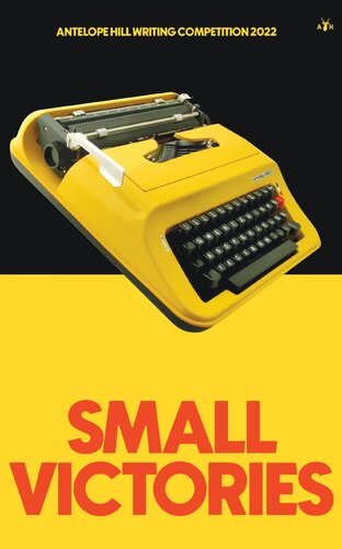 Antelope Hill Writing Competition 2022: Small Victories (PDF/EPUB Version)