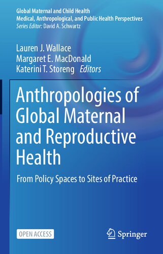 Anthropologies of Global Maternal and Reproductive Health. From Policy Spaces to Sites of Practice (PDF/EPUB Version)