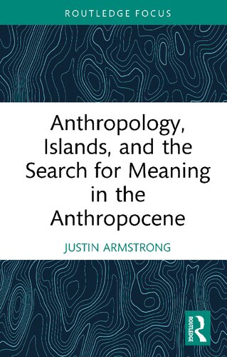 Anthropology, Islands, and the Search for Meaning in the Anthropocene (PDF/EPUB Version)
