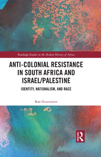 Anti-Colonial Resistance in South Africa and Israel/Palestine: Identity, Nationalism, and Race (PDF/EPUB Version)
