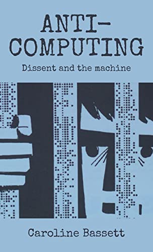 Anti-computing: Dissent and the machine (PDF/EPUB Version)