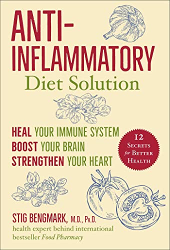 Anti-Inflammatory Diet Solution: Heal Your Immune System, Boost Your Brain, Strengthen Your Heart (PDF/EPUB Version)