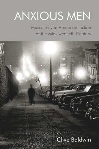 Anxious Men: Masculinity in American Fiction of the Mid-Twentieth Century (PDF/EPUB Version)