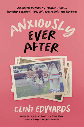 Anxiously Ever After: An Honest Memoir on Mental Illness, Strained Relationships, and Embracing the Struggle (PDF/EPUB Version)