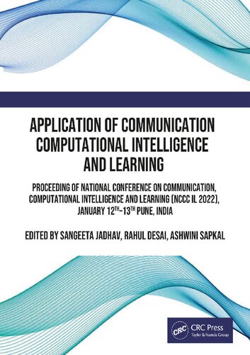 Application of Communication Computational Intelligence and Learning: Proceeding of National Conference on Communication, Computational Intelligence and Learning (NCCC IL 2022), January 12th–13th Pune, India (PDF/EPUB Version)