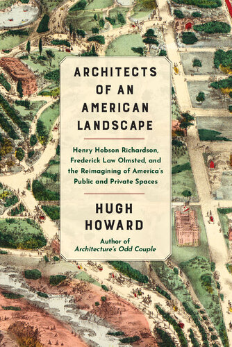 Architects of an American Landscape: Henry Hobson Richardson, Frederick Law Olmsted, and the Reimagining of America’s Public and Private Spaces (PDF/EPUB Version)