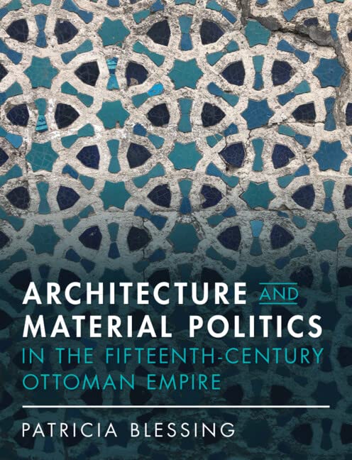 Architecture and Material Politics in the Fifteenth-century Ottoman Empire (PDF/EPUB Version)