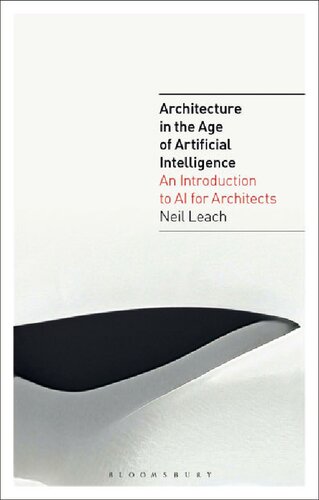 Architecture in the Age of Artificial Intelligence: An introduction to AI for architects (PDF/EPUB Version)