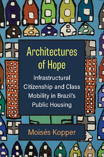 Architectures of Hope: Infrastructural Citizenship and Class Mobility in Brazil's Public Housing (PDF/EPUB Version)