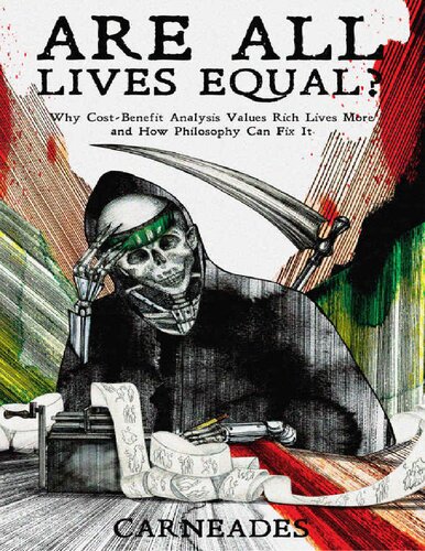 Are All Lives Equal?: Why Cost-Benefit Analysis Values Rich Lives More and How Philosophy Can Fix It (PDF/EPUB Version)