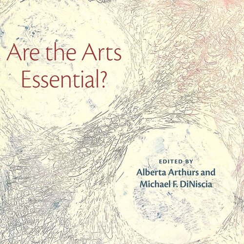 Are the Arts Essential? (PDF/EPUB Version)